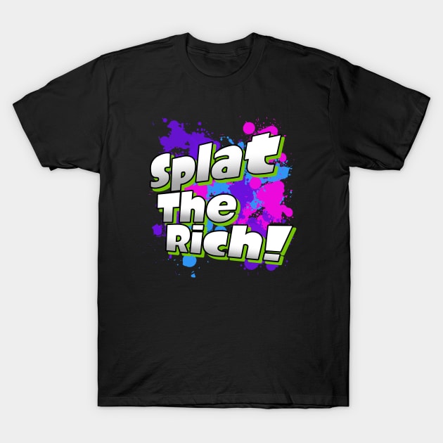 Splat The Rich! T-Shirt by talenlee